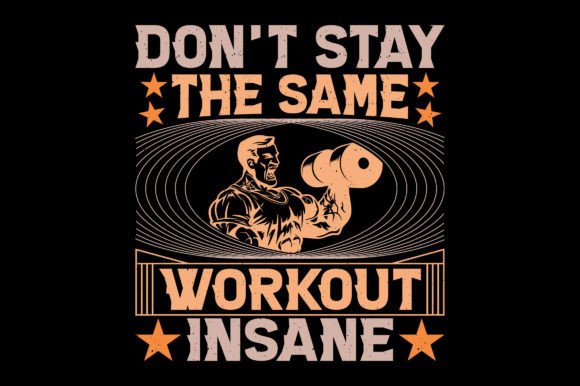 Don't Stay the Same Gym Fitness T-Shirt Designs & Graphics