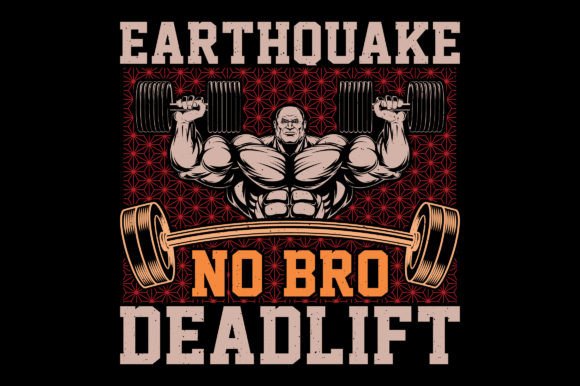 Earthquake No Bro Gym Fitness T-Shirt: Graphics & T-Shirt Designs