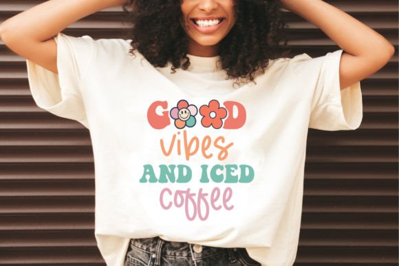 Good Vibes and Iced Coffee: Graphics & T-Shirt Designs