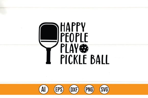 Happy People Play PICKLE BALL Graphics for T-Shirt Designs