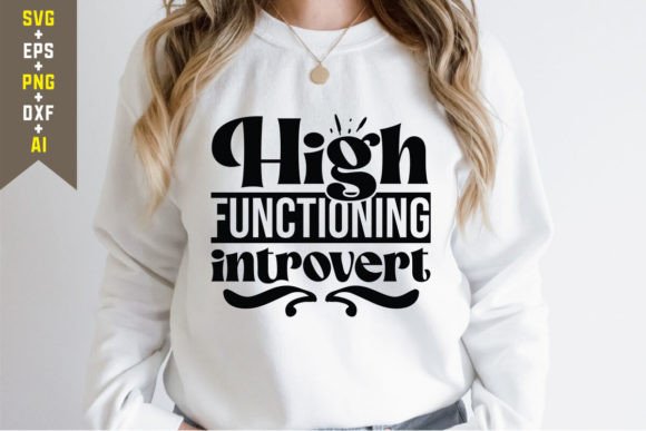 High Functioning Introvert SVG Graphics for T-Shirt Designs