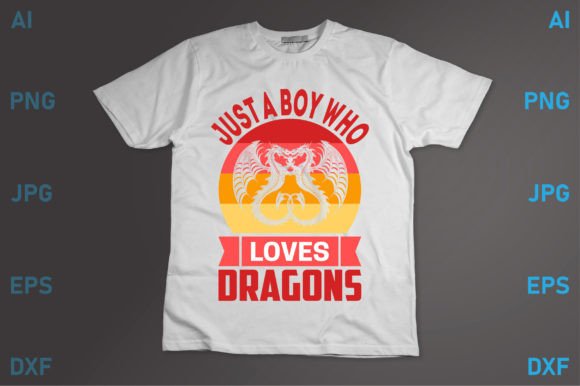 Just a Boy Who Loves Dragons: Graphics for T-Shirt Designs & Beyond