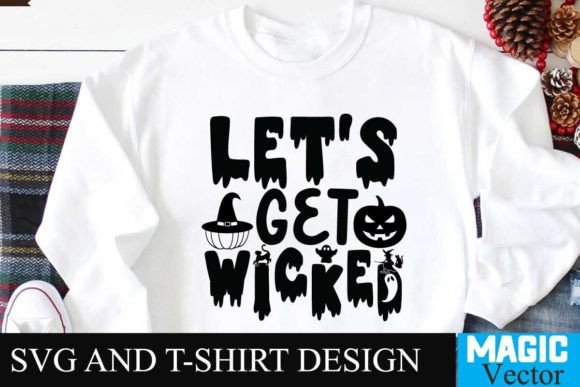 Let’s Get Wicked SVG Cut File: Graphics for T-Shirt Designs