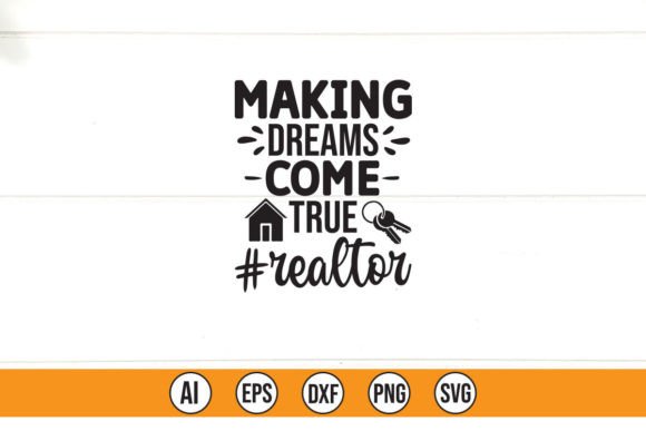 Making Dreams Come True Realtor Graphics for T-Shirt Designs