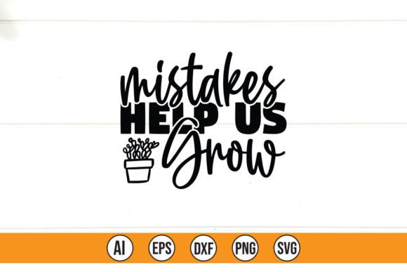 Mistakes Help Us Grow: Graphics for T-Shirt Designs