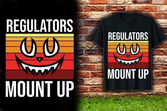 REGULATORS MOUNT UP TSHIRT DESIGN Graphics for T-Shirt Designs