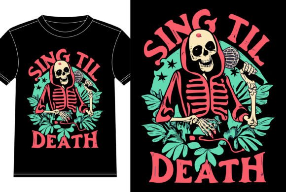 Sing Till Death Tshirt Design for T-Shirt Graphics