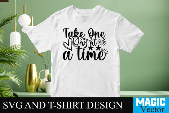 Take One Day at a Time SVG: T-Shirt Designs & Graphics Asset