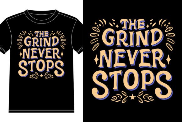 The Grind Never Stops Typography: Graphics & T-Shirt Designs