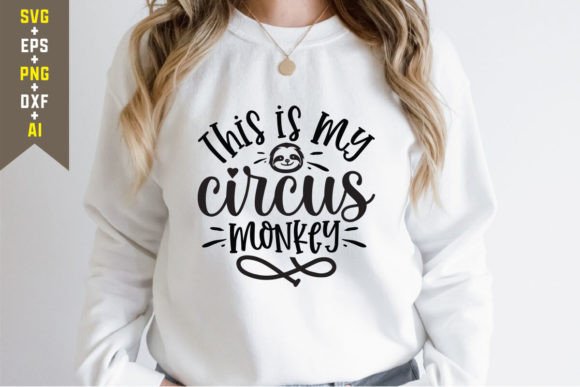 This is My Circus Monkey SVG: Graphics and T-Shirt