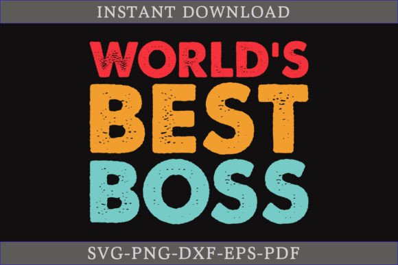 World’s Best Boss SVG: Graphics for T-Shirt Designs